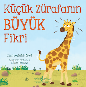 İş Bankası Kültür Yayınları Küçük Zürafanın Büyük Fikri - Benjamin Richards