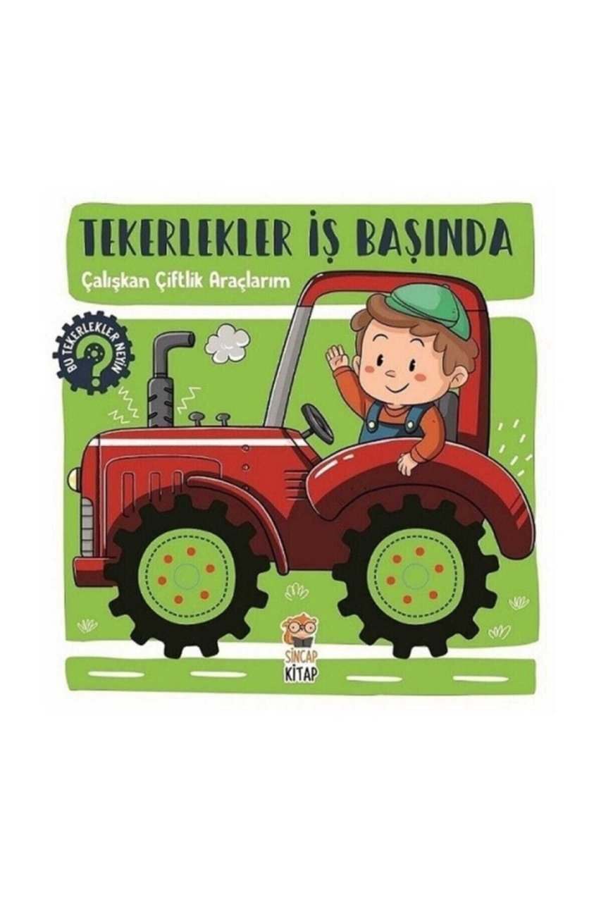 Sincap Kitap Tekerlekler İş Başında - Çalışkan Çiftlik Araçlarım