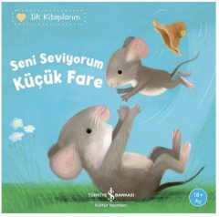 Seni Seviyorum Küçük Fare / Ilk Kitaplarım